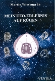 Martin Wiesengrn: Mein UFO-Erlebnis auf Rgen