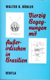 Dr. Walter K. Bhler 40 Begegnungen mit Auerirdischen in Brasilien